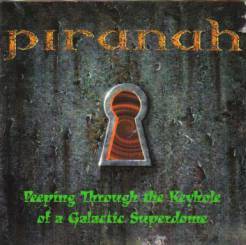 Piranah : Peeping Through the Keyhole of a Galactic Superdome